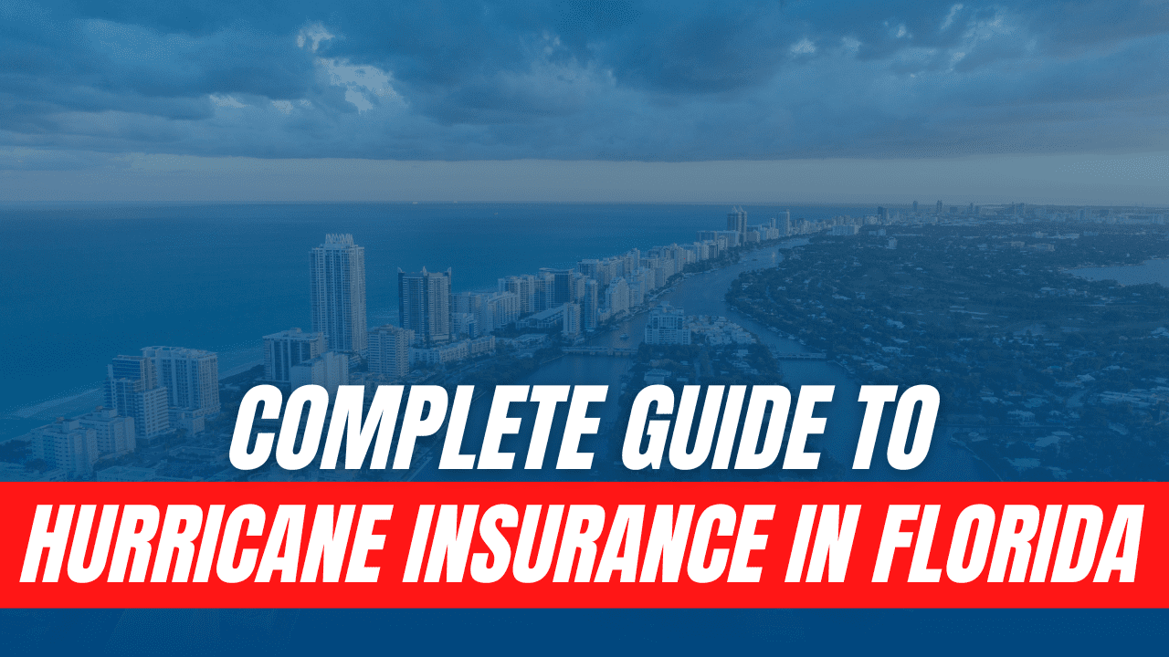 Complete Guide To Hurricane Insurance In Florida